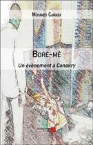 Couverture du livre « Boré-mé ; un évènement à Conakry » de Mohamed Camara aux éditions Editions Du Net