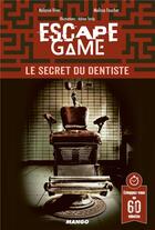 Couverture du livre « Escape game : le secret du dentiste » de Melanie Vives et Melissa Faucher aux éditions Mango