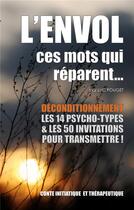 Couverture du livre « L'envol, ces mots qui réparent... : Déconditionnement : Le livre des transmissions : les 14 psycho-types et les 50 invitations. » de Luc Pouget aux éditions Books On Demand