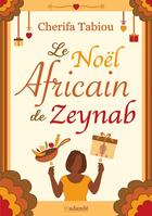 Couverture du livre « Le Noël Africain de Zeynab » de Cherifa Tabiou aux éditions Books On Demand