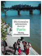 Couverture du livre « Dictionnaire amoureux illustré de Paris » de Nicolas d'Estienne d'Orves aux éditions Grund