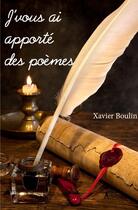 Couverture du livre « J'vous ai apporté des poèmes » de Xavier Boulin aux éditions Edilivre