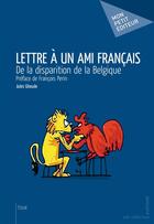 Couverture du livre « Lettre à un ami français : De la disparition de la Belgique » de Jules Gheude aux éditions Publibook