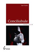 Couverture du livre « Conciliabule » de Sean Charles aux éditions Societe Des Ecrivains