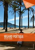 Couverture du livre « Regard poétique » de Christian Poullein aux éditions Mon Petit Editeur