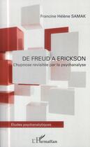 Couverture du livre « De Freud à Erickson ; l'hypnose revisitée par la psychanalyse » de Francine Helene Samak aux éditions L'harmattan