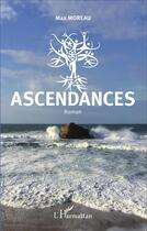 Couverture du livre « Ascendances » de Max Moreau aux éditions L'harmattan