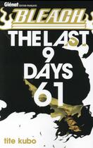 Couverture du livre « Bleach Tome 61 : the last 9 days » de Tite Kubo aux éditions Glenat