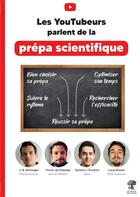 Couverture du livre « Les youtubeurs parlent de la prépa scientifique » de Lucas Brasier aux éditions H & K
