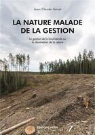 Couverture du livre « La nature malade de la gestion ; la gestion de la biodiversité ou la domination de la nature » de Jean-Claude Genot aux éditions Hesse