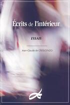Couverture du livre « Écrits de l'intérieur » de Jean-Claude De Crescenzo aux éditions Decrescenzo