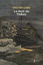 Couverture du livre « La nuit du Titanic » de Walter Lord aux éditions Libretto