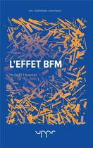 Couverture du livre « L'effet BFM » de Hubert Huertas aux éditions Uppr