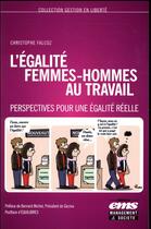 Couverture du livre « L'égalité femmes-hommes au travail » de Christophe Falcoz aux éditions Ems