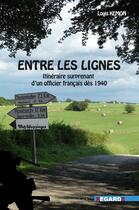 Couverture du livre « Entre les lignes : l'itinéraire surprenant d'un officier français dès 1940 » de Louis Kemon aux éditions Regards