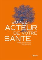 Couverture du livre « Soyez acteur de votre santé » de Karin Schepens aux éditions Editions Racine