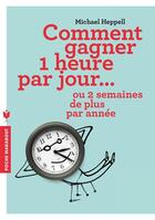 Couverture du livre « Comment gagner une heure par jour » de Michael Heppell aux éditions Marabout