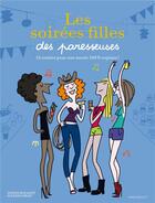 Couverture du livre « Les soirées filles des paresseuses » de Soledad Bravi et Sophie Rouanet aux éditions Marabout