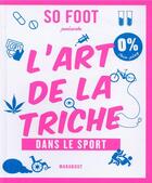 Couverture du livre « L'art de la triche ; 300 filouteries qui ont marqué le sport » de  aux éditions Marabout