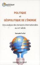 Couverture du livre « Politique et geopolitique de l energie » de Samuele Furfari aux éditions Technip