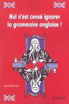 Couverture du livre « Nul n'est cense ignorer la grammaire anglaise » de Claudie Servian aux éditions Ellipses