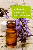 Couverture du livre « Huiles essentielles pour rester zen » de Laurendon Laurence aux éditions Ouest France