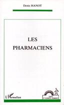 Couverture du livre « Les pharmaciens » de Denis Hanot aux éditions L'harmattan