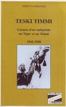 Couverture du livre « Teski timmi ; carnets d'un méhariste au Niger et au Tchad, 1942-1958 » de Albert Le Rouvreur aux éditions L'harmattan