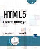 Couverture du livre « HTML5 ; les bases du langage » de Luc Van Lancker aux éditions Eni