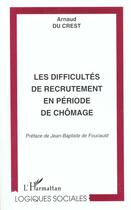 Couverture du livre « LES DIFFICULTÉS DE RECRUTEMENT EN PÉRIODE DE CHÔMAGE » de Arnaud Du Crest aux éditions L'harmattan