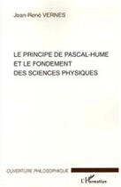 Couverture du livre « Le principe de pascal-hume et le fondement des sciences physiques » de Jean-Rene Vernes aux éditions L'harmattan