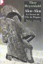 Couverture du livre « Aku-Aku, le secret de l'île de Pâques » de Thor Heyerdahl aux éditions Libretto