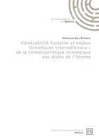 Couverture du livre « Vulnérabilité humaine et enjeux climatiques internationaux : de la climatopolitique stratégique aux droits de l'homme » de Chrislain Eric Kenfack aux éditions Connaissances Et Savoirs