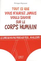 Couverture du livre « Tout ce que vous n'auriez jamais voulu savoir sur le corps humain » de Philippe Mignaval aux éditions First