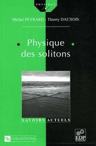 Couverture du livre « Physique des solitons » de Michel Peyrard et Thierry Dauxois aux éditions Edp Sciences