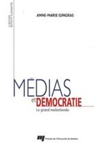 Couverture du livre « Médias et démocratie (3e édition) ; le grand malentendu » de Gingras Am aux éditions Pu De Quebec