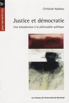 Couverture du livre « Justice et democratie - une introduction a la philosophie politique » de Christian Nadeau aux éditions Pu De Montreal