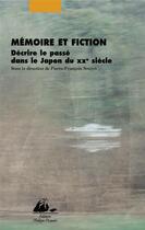 Couverture du livre « Mémoire et fiction ; décrire le passé dans le Japon du XXe siècle » de  aux éditions Picquier