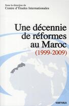 Couverture du livre « Une décennie de réformes au Maroc (1999-2009) » de Cei/Coll aux éditions Karthala