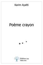 Couverture du livre « Poème crayon » de Karim Ayatti aux éditions Edilivre