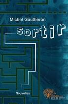 Couverture du livre « Sortir » de Gautheron Michel aux éditions Edilivre