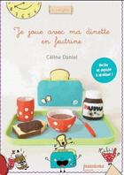 Couverture du livre « Je joue avec ma dinette en feutrine » de Celine Daniel aux éditions Creapassions.com