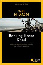 Couverture du livre « Rocking Horse Road » de Carl Nixon aux éditions Editions De L'aube