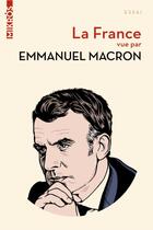 Couverture du livre « La France vue par Emmanuel Macron » de Emmanuel Macron aux éditions Editions De L'aube