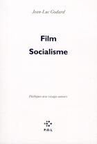 Couverture du livre « Film Socialisme ; dialogues avec visages auteurs » de Jean-Luc Godard aux éditions P.o.l