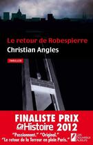 Couverture du livre « Le retour de Robespierre » de Christian Angles aux éditions Les Nouveaux Auteurs