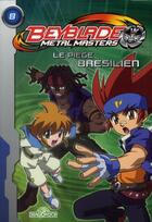 Couverture du livre « Beyblade - metal masters T.8 ; le piège brésilien » de  aux éditions Les Livres Du Dragon D'or