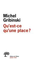 Couverture du livre « Qu'est ce qu'une place ? » de Michel Gribinski aux éditions Olivier (l')