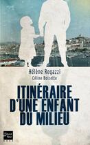 Couverture du livre « Itinéraire d'une enfant du milieu » de Celine Boizette et Helene Regazzi aux éditions 12-21