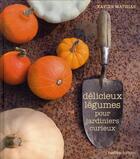 Couverture du livre « Délicieux légumes pour jardiniers curieux » de Xavier Mathias aux éditions Rustica